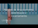 Gestão Documental - Noções de Arquivamento, Destinação e Encerramento